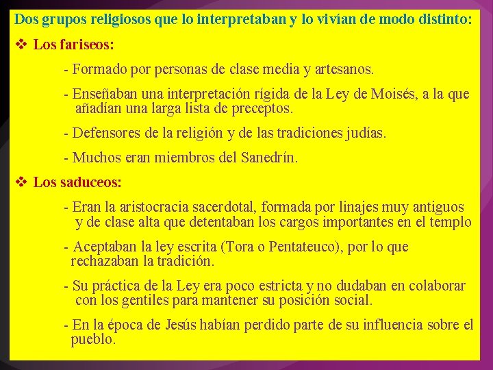 Dos grupos religiosos que lo interpretaban y lo vivían de modo distinto: v Los Dos grupos religiosos que lo interpretaban y lo vivían de modo distinto: v Los