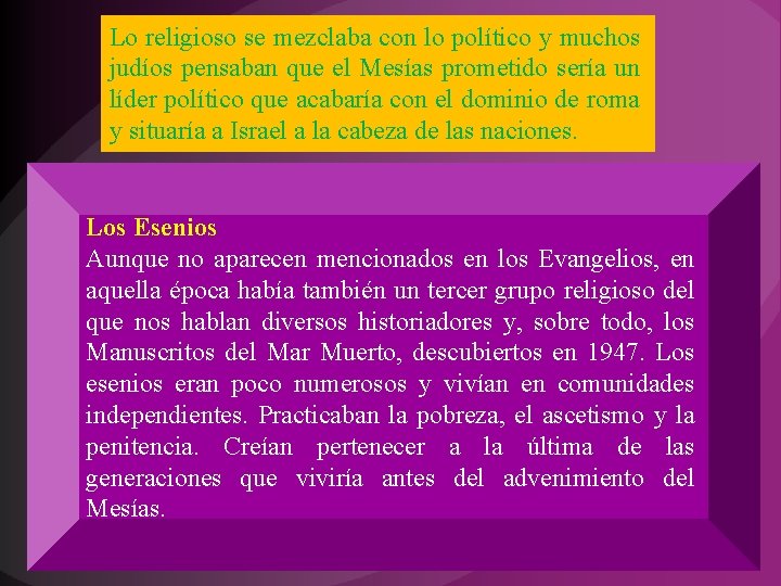 Lo religioso se mezclaba con lo político y muchos judíos pensaban que el Mesías Lo religioso se mezclaba con lo político y muchos judíos pensaban que el Mesías