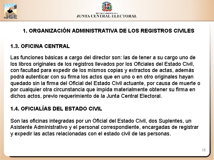 1. ORGANIZACIÓN ADMINISTRATIVA DE LOS REGISTROS CIVILES 1. 3. OFICINA CENTRAL Las funciones básicas