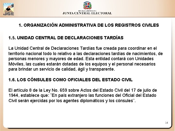 1. ORGANIZACIÓN ADMINISTRATIVA DE LOS REGISTROS CIVILES 1. 5. UNIDAD CENTRAL DE DECLARACIONES TARDÍAS