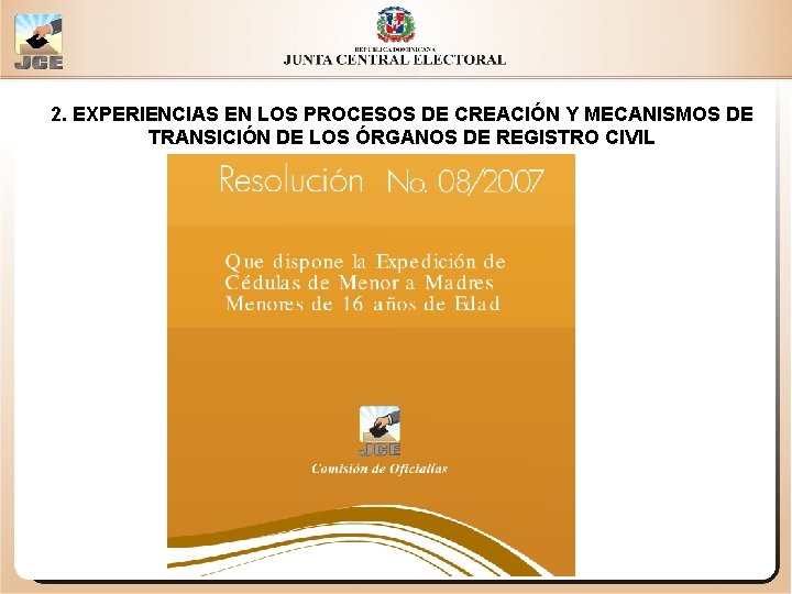 2. EXPERIENCIAS EN LOS PROCESOS DE CREACIÓN Y MECANISMOS DE TRANSICIÓN DE LOS ÓRGANOS