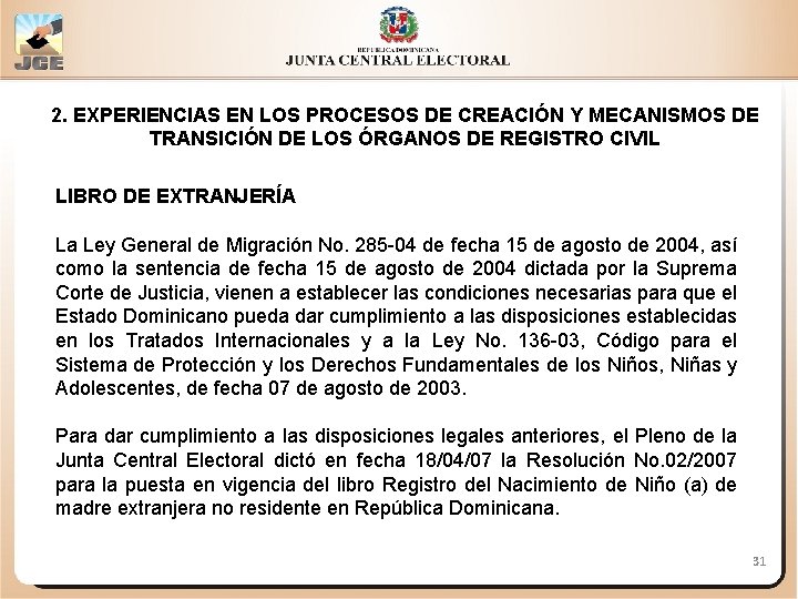 2. EXPERIENCIAS EN LOS PROCESOS DE CREACIÓN Y MECANISMOS DE TRANSICIÓN DE LOS ÓRGANOS