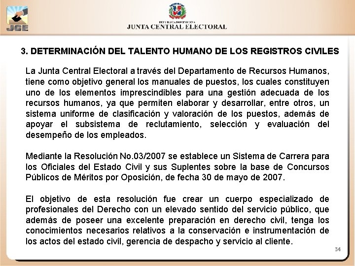 3. DETERMINACIÓN DEL TALENTO HUMANO DE LOS REGISTROS CIVILES La Junta Central Electoral a