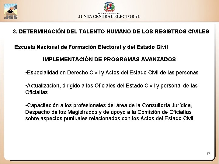 3. DETERMINACIÓN DEL TALENTO HUMANO DE LOS REGISTROS CIVILES Escuela Nacional de Formación Electoral