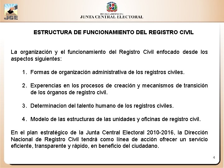 ESTRUCTURA DE FUNCIONAMIENTO DEL REGISTRO CIVIL La organización y el funcionamiento del Registro Civil