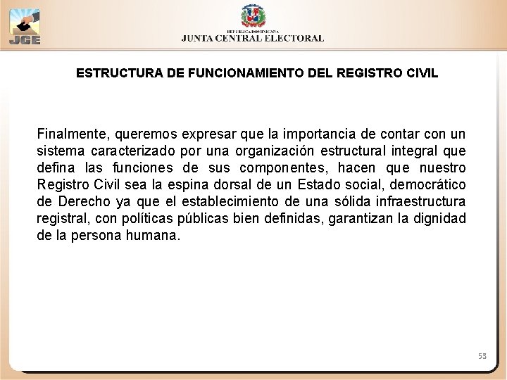 ESTRUCTURA DE FUNCIONAMIENTO DEL REGISTRO CIVIL Finalmente, queremos expresar que la importancia de contar