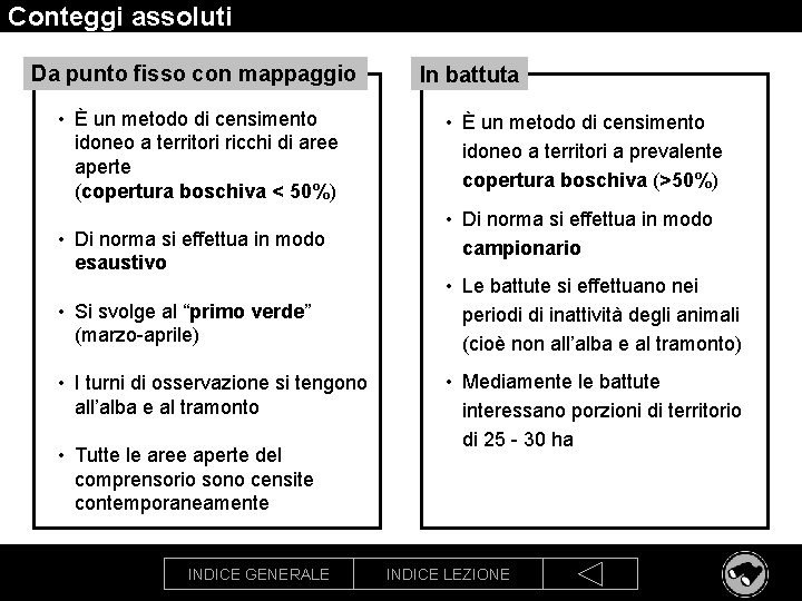 Conteggi assoluti Da punto fisso con mappaggio • È un metodo di censimento idoneo