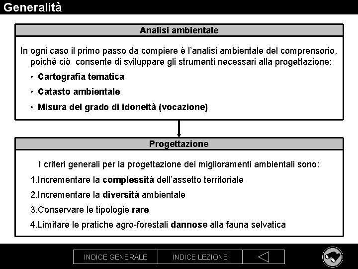 Generalità Analisi ambientale In ogni caso il primo passo da compiere è l’analisi ambientale