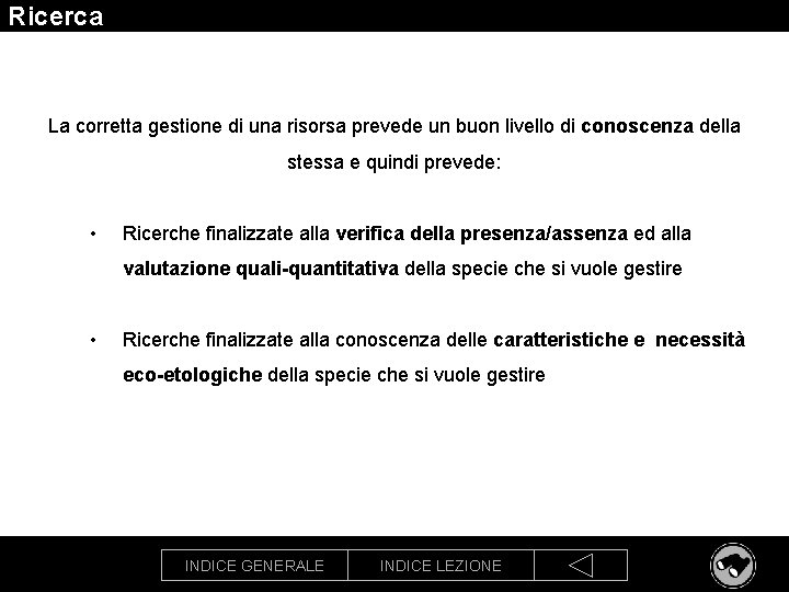 Ricerca La corretta gestione di una risorsa prevede un buon livello di conoscenza della