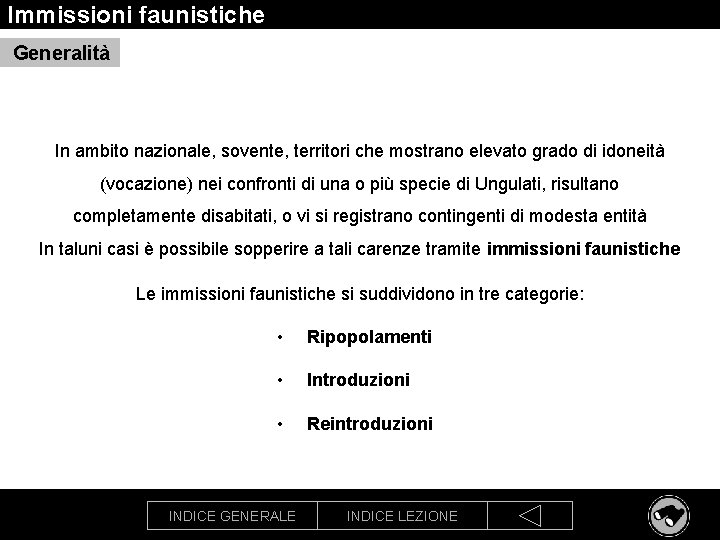 Immissioni faunistiche Generalità In ambito nazionale, sovente, territori che mostrano elevato grado di idoneità