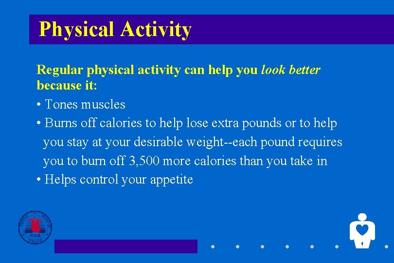 Physical Activity Regular physical activity can help you look better because it: • Tones