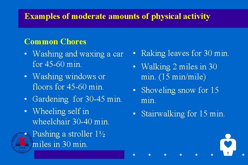 Examples of moderate amounts of physical activity Common Chores • Washing and waxing a