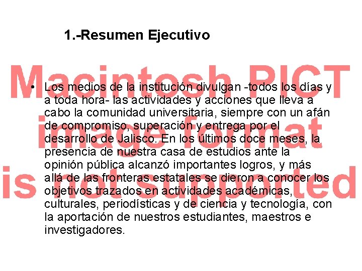 1. -Resumen Ejecutivo • Los medios de la institución divulgan -todos los días y