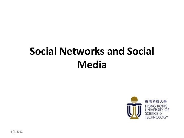 Social Networks and Social Media 3/4/2021 