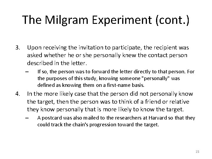 The Milgram Experiment (cont. ) 3. Upon receiving the invitation to participate, the recipient