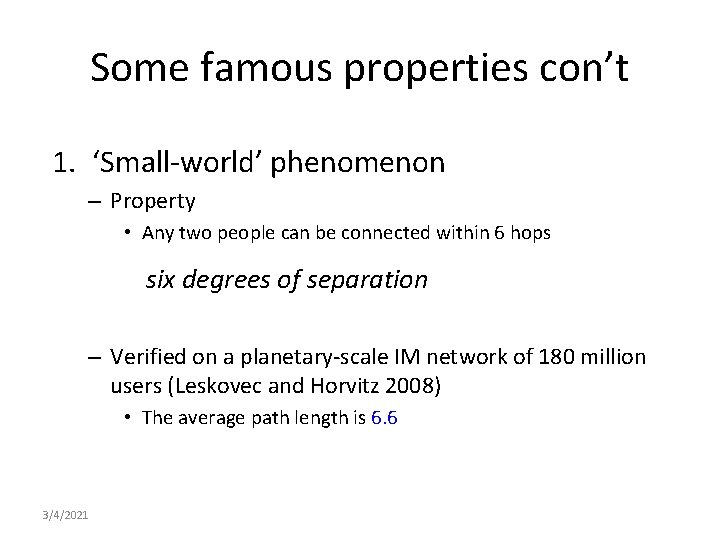 Some famous properties con’t 1. ‘Small-world’ phenomenon – Property • Any two people can