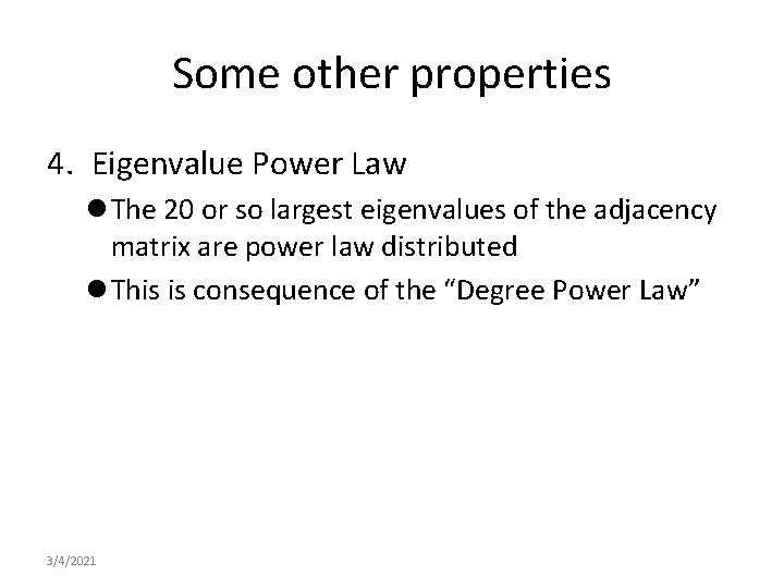 Some other properties 4. Eigenvalue Power Law l The 20 or so largest eigenvalues