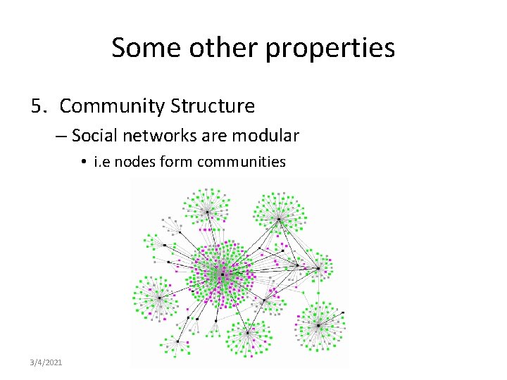 Some other properties 5. Community Structure – Social networks are modular • i. e