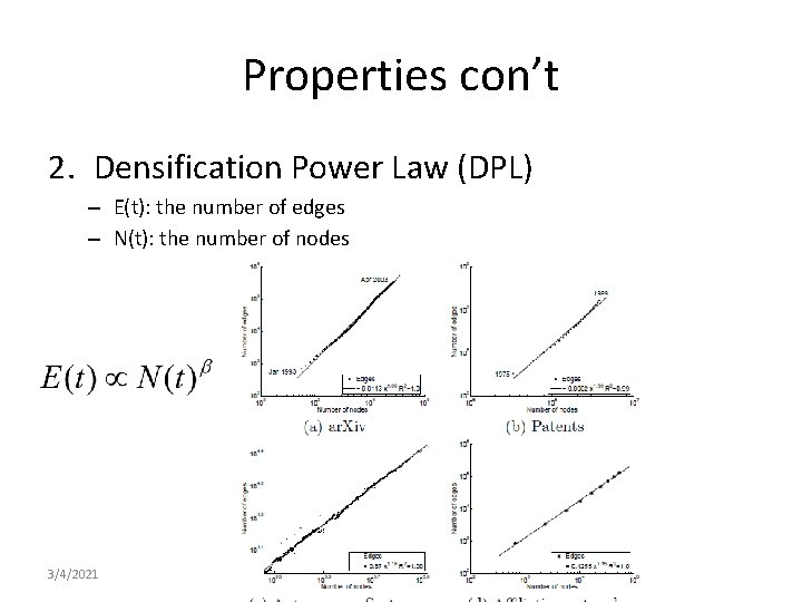 Properties con’t 2. Densification Power Law (DPL) – E(t): the number of edges –