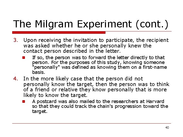 The Milgram Experiment (cont. ) 3. Upon receiving the invitation to participate, the recipient