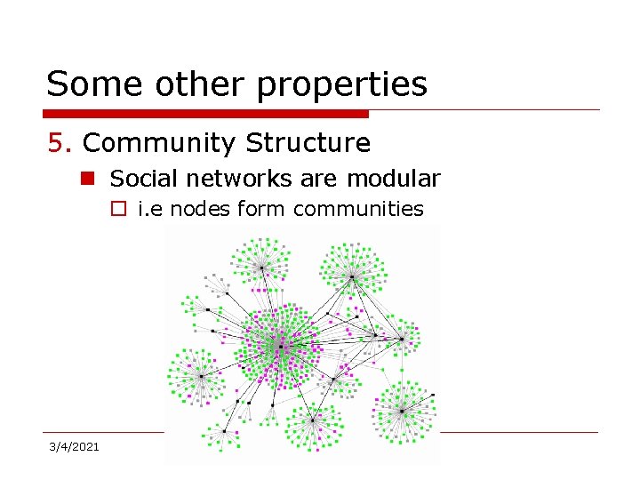 Some other properties 5. Community Structure n Social networks are modular o i. e