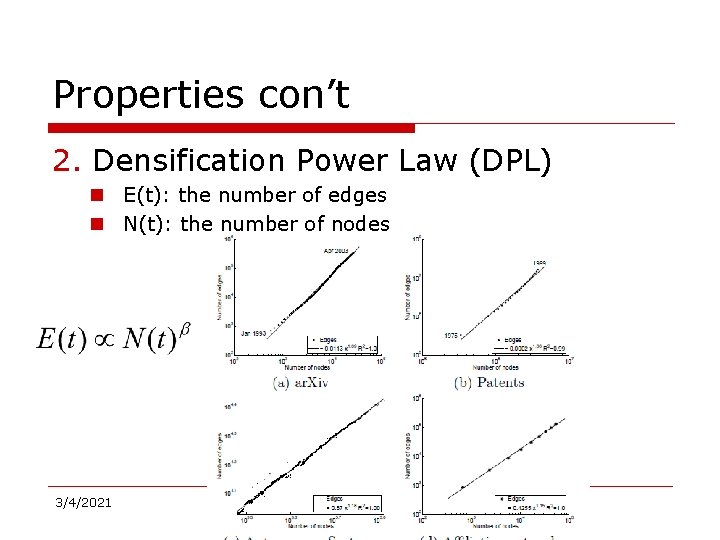 Properties con’t 2. Densification Power Law (DPL) n E(t): the number of edges n