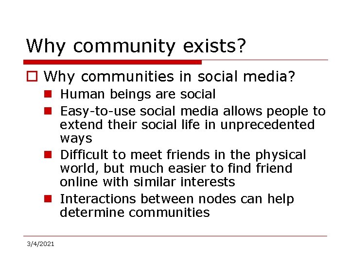 Why community exists? o Why communities in social media? n Human beings are social