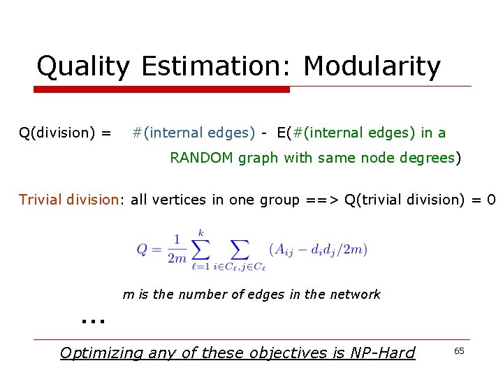 Quality Estimation: Modularity Q(division) = #(internal edges) - E(#(internal edges) in a RANDOM graph