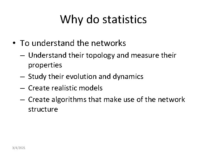 Why do statistics • To understand the networks – Understand their topology and measure