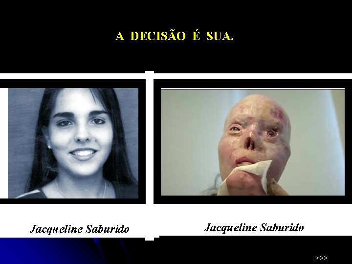 A DECISÃO É SUA. Jacqueline Saburido >>> 