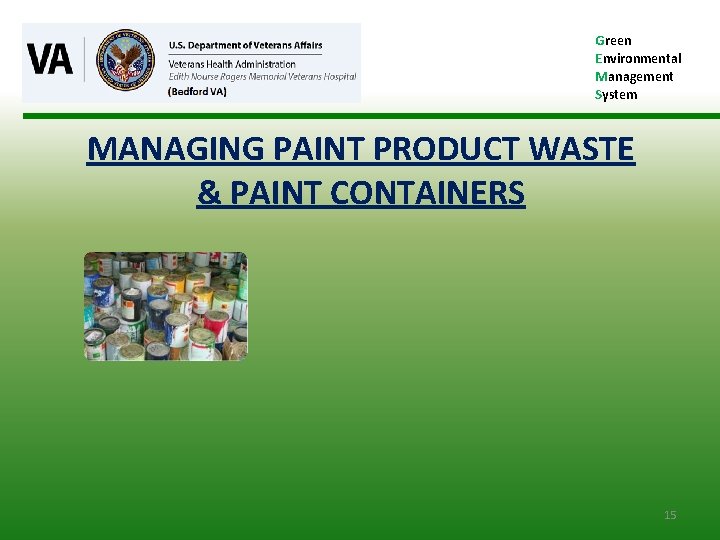 Green Environmental Management System MANAGING PAINT PRODUCT WASTE & PAINT CONTAINERS 15 