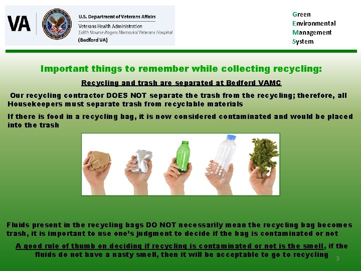 Green Environmental Management System Important things to remember while collecting recycling: Recycling and trash