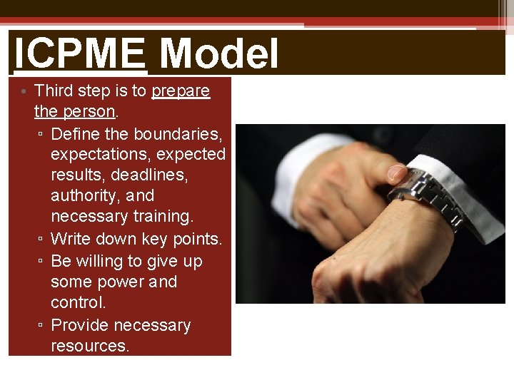 ICPME Model • Third step is to prepare the person. ▫ Define the boundaries,