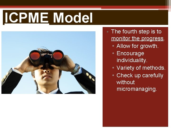 ICPME Model • The fourth step is to monitor the progress. ▫ Allow for