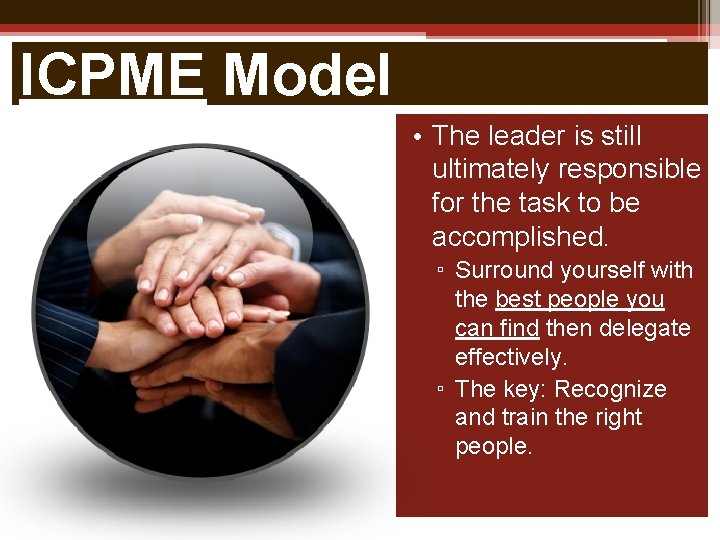 ICPME Model • The leader is still ultimately responsible for the task to be