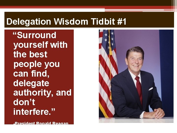 Delegation Wisdom Tidbit #1 “Surround yourself with the best people you can find, delegate