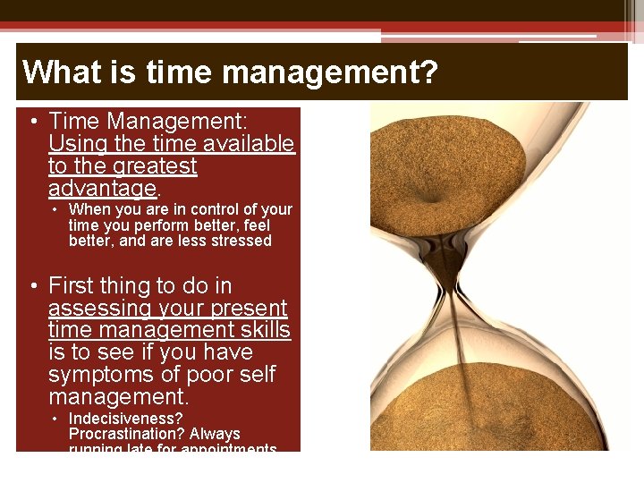 What is time management? • Time Management: Using the time available to the greatest