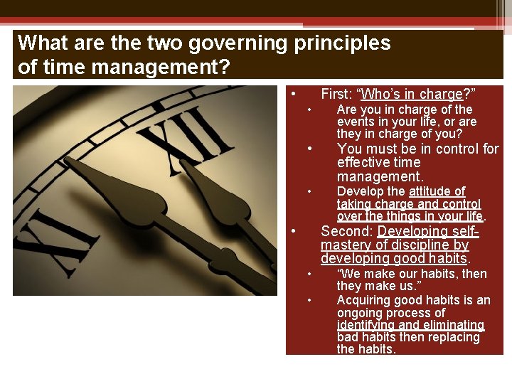 What are the two governing principles of time management? • • First: “Who’s in