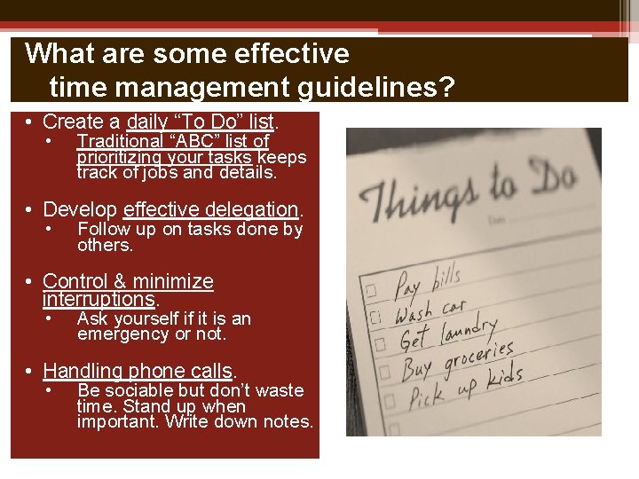 What are some effective time management guidelines? • Create a daily “To Do” list.