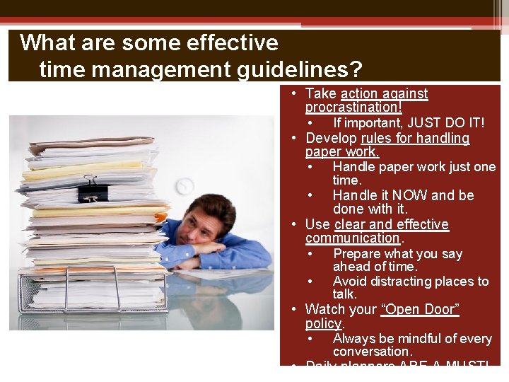 What are some effective time management guidelines? • Take action against procrastination! • If