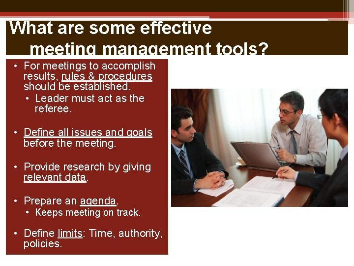 What are some effective meeting management tools? • For meetings to accomplish results, rules