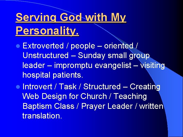 Serving God with My Personality. l Extroverted / people – oriented / Unstructured –