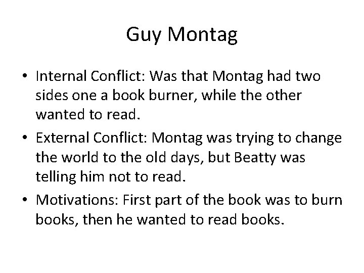 Guy Montag • Internal Conflict: Was that Montag had two sides one a book