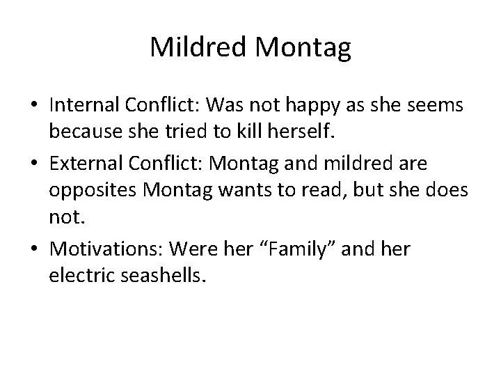 Mildred Montag • Internal Conflict: Was not happy as she seems because she tried