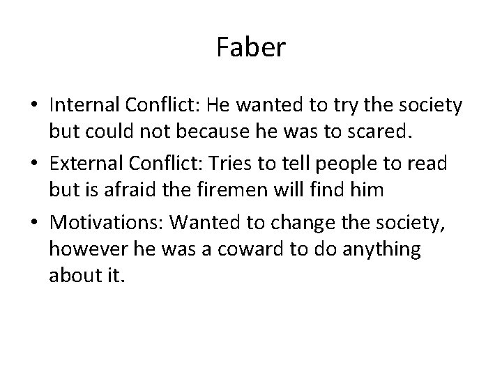 Faber • Internal Conflict: He wanted to try the society but could not because