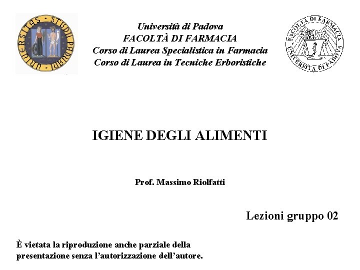 Università di Padova FACOLTÀ DI FARMACIA Corso di Laurea Specialistica in Farmacia Corso di
