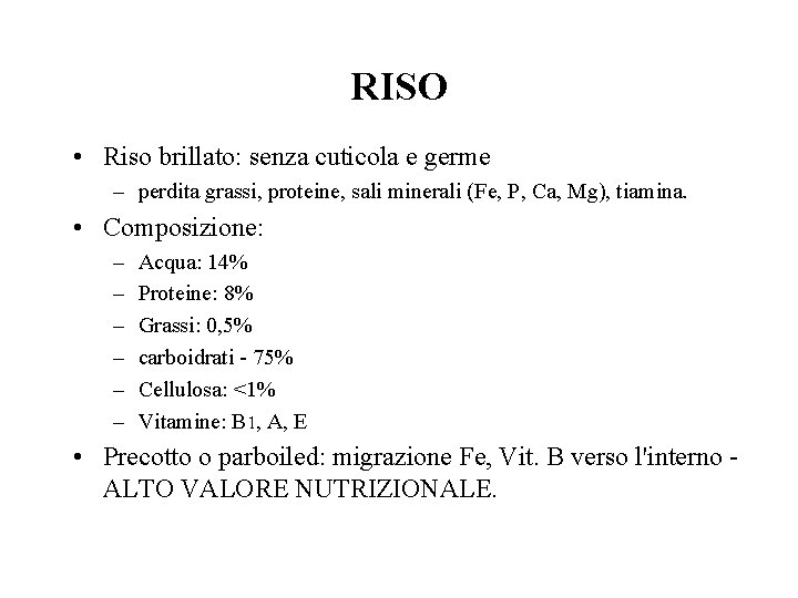 RISO • Riso brillato: senza cuticola e germe – perdita grassi, proteine, sali minerali