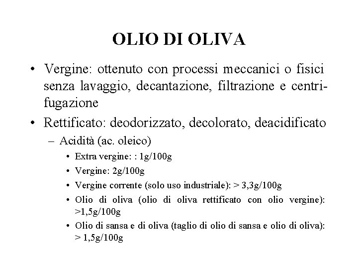 OLIO DI OLIVA • Vergine: ottenuto con processi meccanici o fisici senza lavaggio, decantazione,
