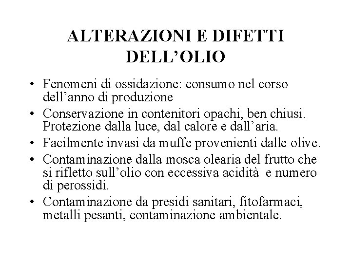 ALTERAZIONI E DIFETTI DELL’OLIO • Fenomeni di ossidazione: consumo nel corso dell’anno di produzione