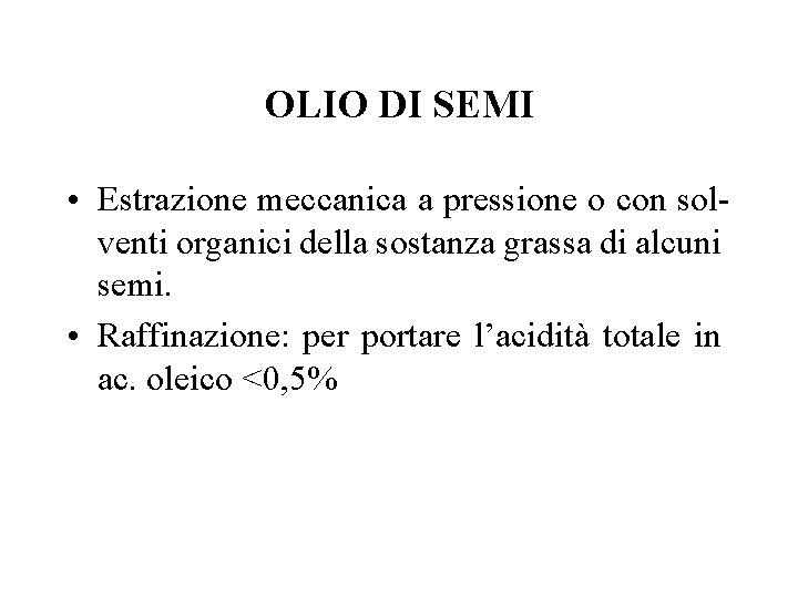 OLIO DI SEMI • Estrazione meccanica a pressione o con solventi organici della sostanza